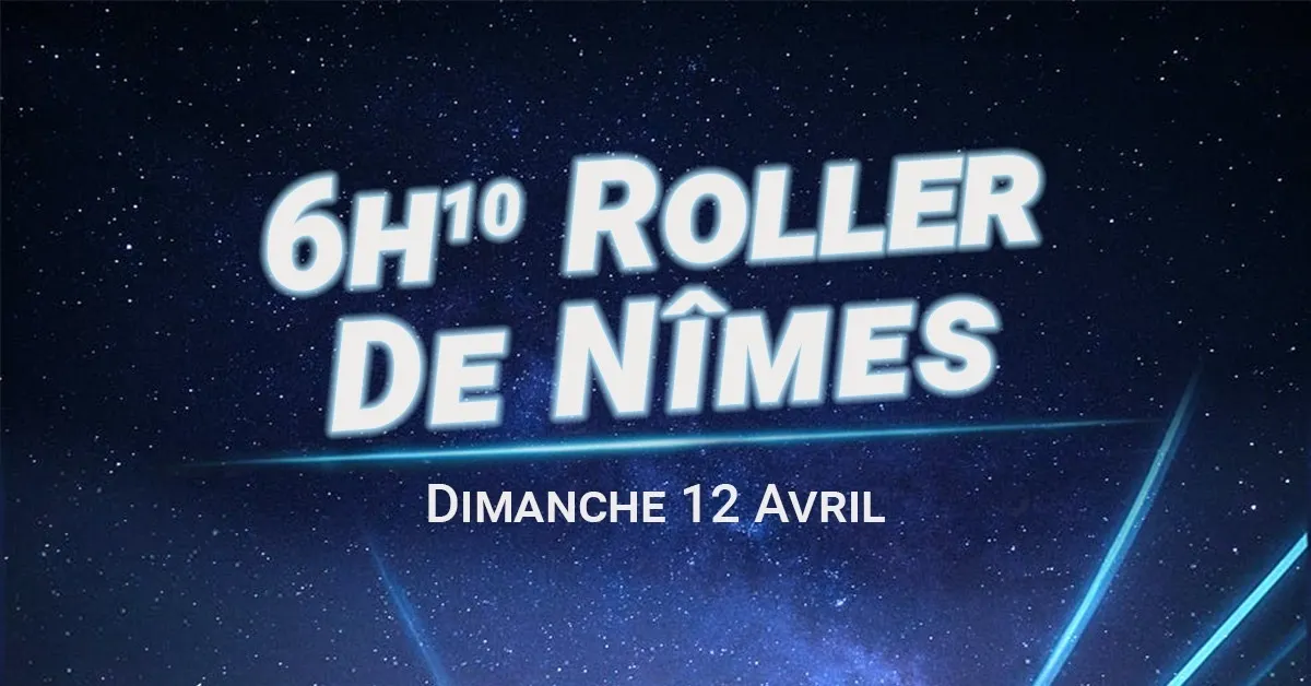 6h10 Roller de Nîmes